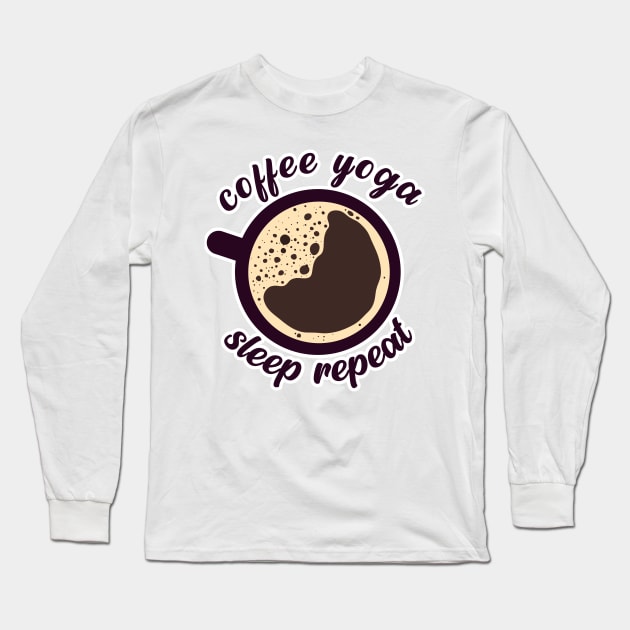 Coffee Yoga Sleep Repeat Long Sleeve T-Shirt by nextneveldesign